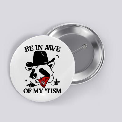 Be In Awe Of My Tism Button