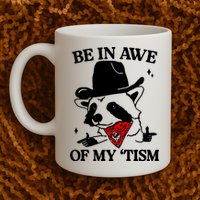 Be In Awe Of My Tism Mug