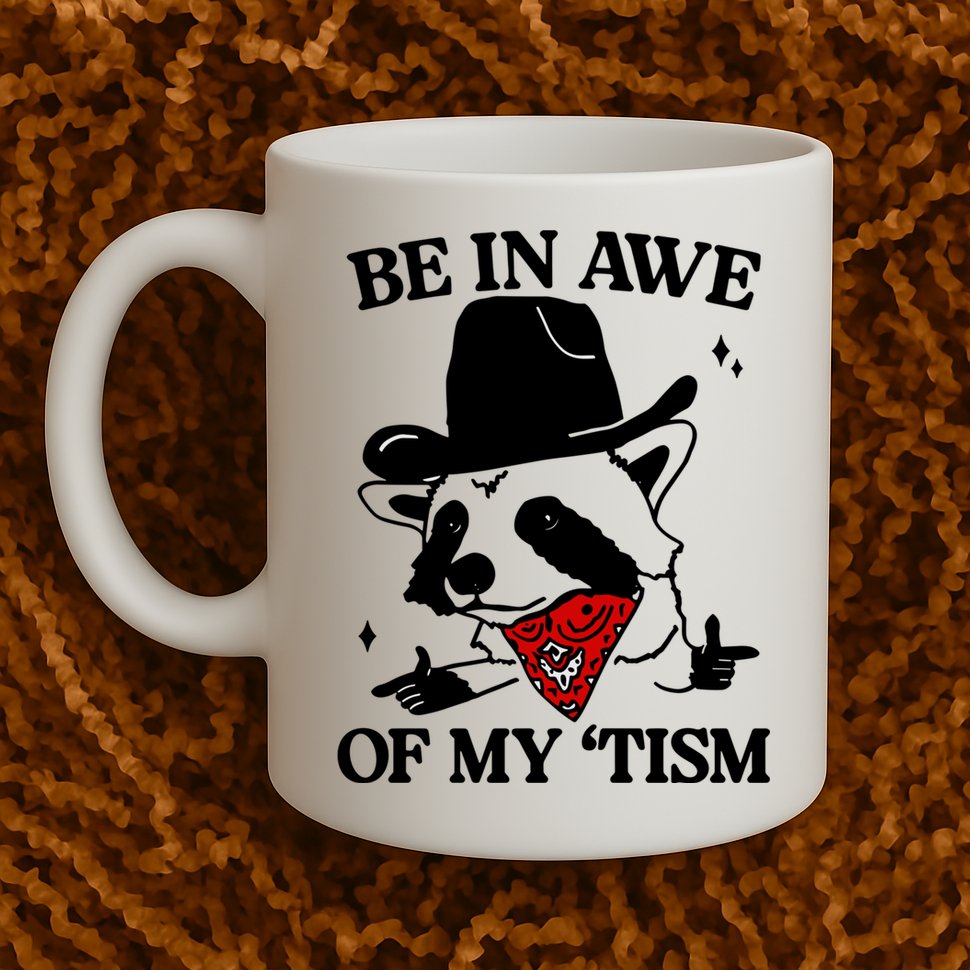 Be In Awe Of My Tism Mug