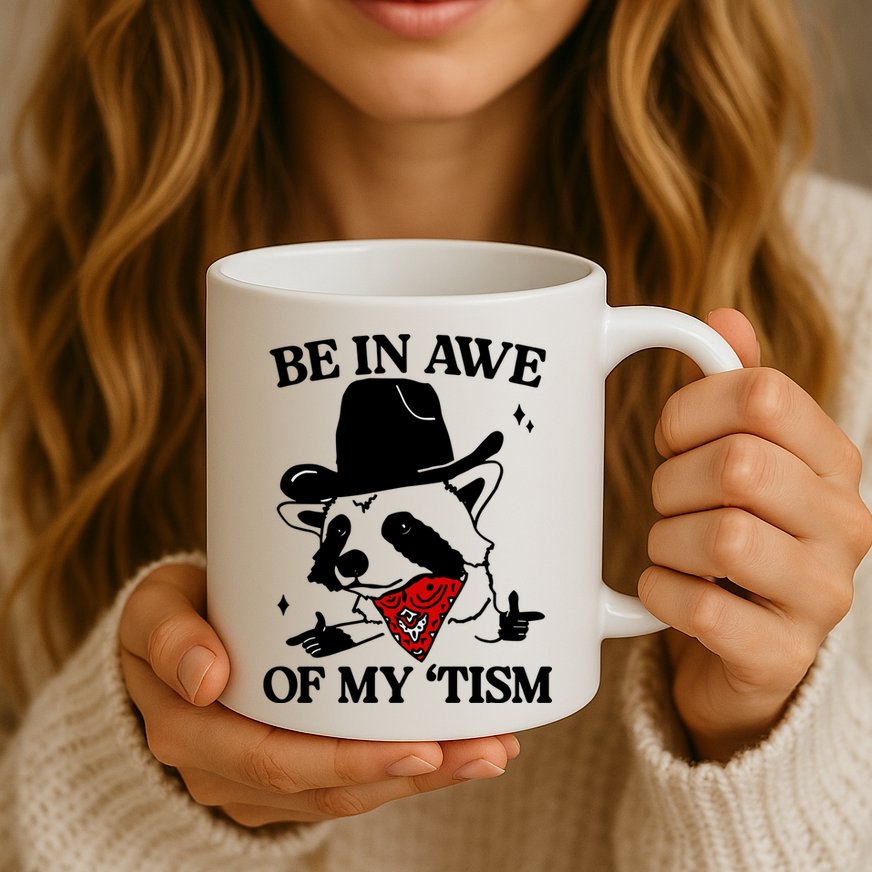 Be In Awe Of My Tism Mug