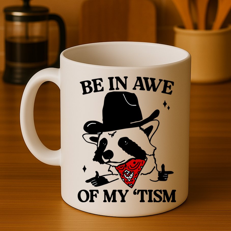 Be In Awe Of My Tism Mug