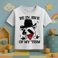 Be In Awe Of My Tism Toddler T-Shirt