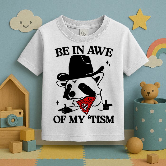 Be In Awe Of My Tism Toddler T-Shirt