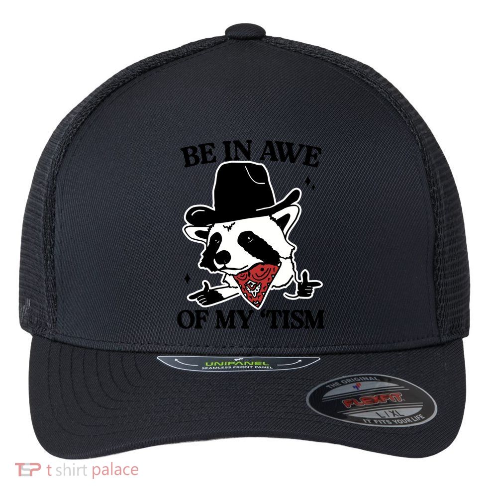 Be In Awe Of My Tism Funny Racoon Meme Retro Flexfit Unipanel Trucker Cap