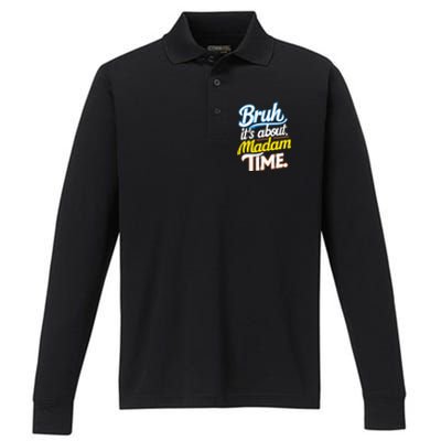 Bruh ItS About Madam Time Great Gift Performance Long Sleeve Polo