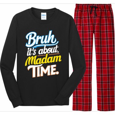 Bruh ItS About Madam Time Great Gift Long Sleeve Pajama Set