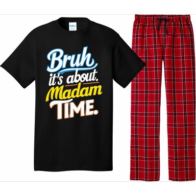 Bruh ItS About Madam Time Great Gift Pajama Set