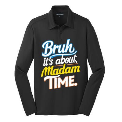 Bruh ItS About Madam Time Great Gift Silk Touch Performance Long Sleeve Polo