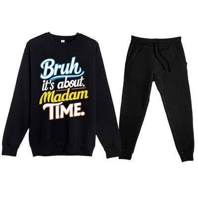 Bruh ItS About Madam Time Great Gift Premium Crewneck Sweatsuit Set