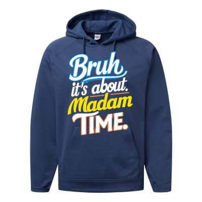 Bruh ItS About Madam Time Great Gift Performance Fleece Hoodie