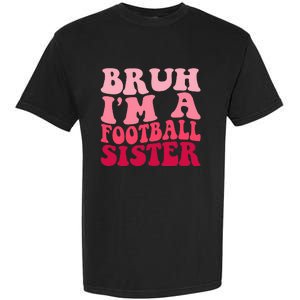 Bruh Im a Football Sister Sports High School Football Player  Garment-Dyed Heavyweight T-Shirt