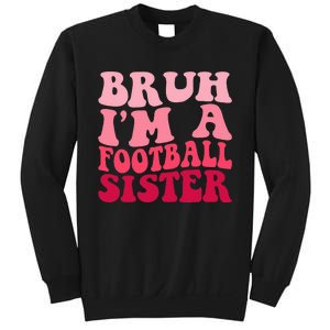 Bruh Im a Football Sister Sports High School Football Player  Sweatshirt