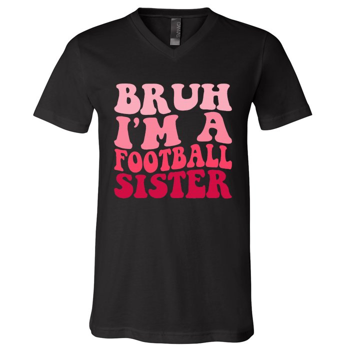 Bruh Im a Football Sister Sports High School Football Player  V-Neck T-Shirt