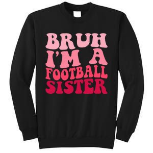 Bruh Im a Football Sister Sports High School Football Player  Tall Sweatshirt