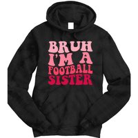 Bruh Im a Football Sister Sports High School Football Player  Tie Dye Hoodie