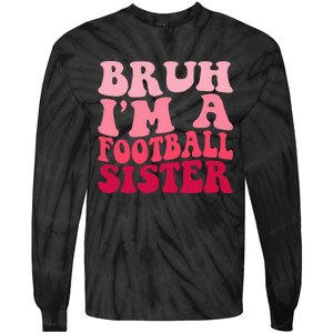 Bruh Im a Football Sister Sports High School Football Player  Tie-Dye Long Sleeve Shirt