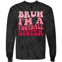 Bruh Im a Football Sister Sports High School Football Player  Tie-Dye Long Sleeve Shirt