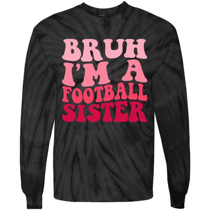 Bruh Im a Football Sister Sports High School Football Player  Tie-Dye Long Sleeve Shirt