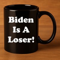 Biden Is A Loser 11oz C Handle Ceramic Mug