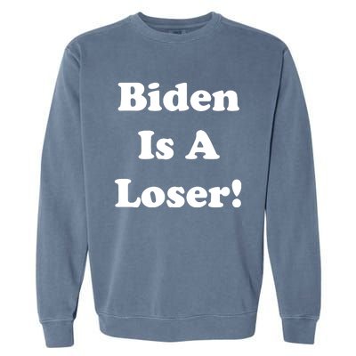 Biden Is A Loser Garment-Dyed Sweatshirt