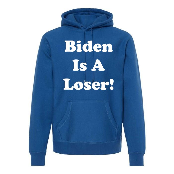 Biden Is A Loser Premium Hoodie