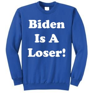 Biden Is A Loser Tall Sweatshirt