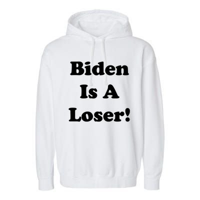 Biden Is A Loser Garment-Dyed Fleece Hoodie