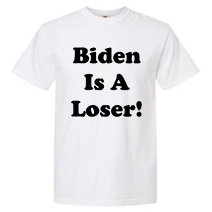 Biden Is A Loser Garment-Dyed Heavyweight T-Shirt