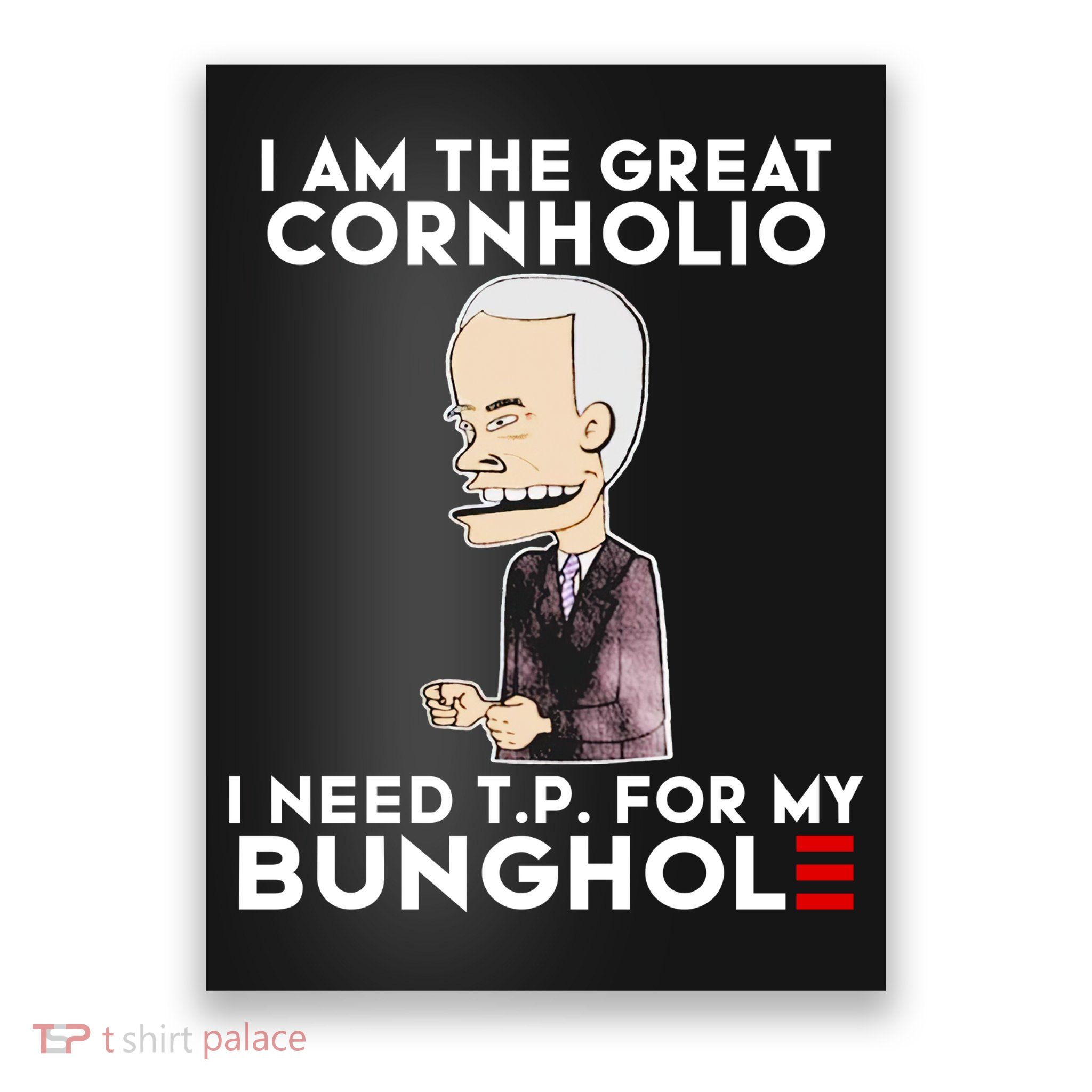 Biden I Am The Great Cornholio Cap 7 Poster