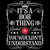 Bob ItS A Bob Thing You WouldnT Understand Funny Bob Name Flat Bill Trucker Hat