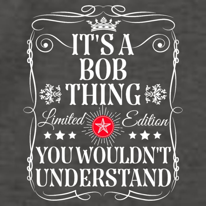 Bob ItS A Bob Thing You WouldnT Understand Funny Bob Name Vector Backpack