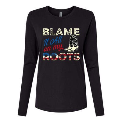 Blame It All On My Roots Country Music Lover Southern Womens Cotton Relaxed Long Sleeve T-Shirt