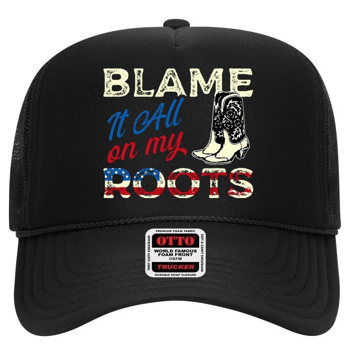 Blame It All On My Roots Country Music Lover Southern High Crown Mesh Back Trucker Hat