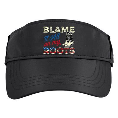 Blame It All On My Roots Country Music Lover Southern Adult Drive Performance Visor