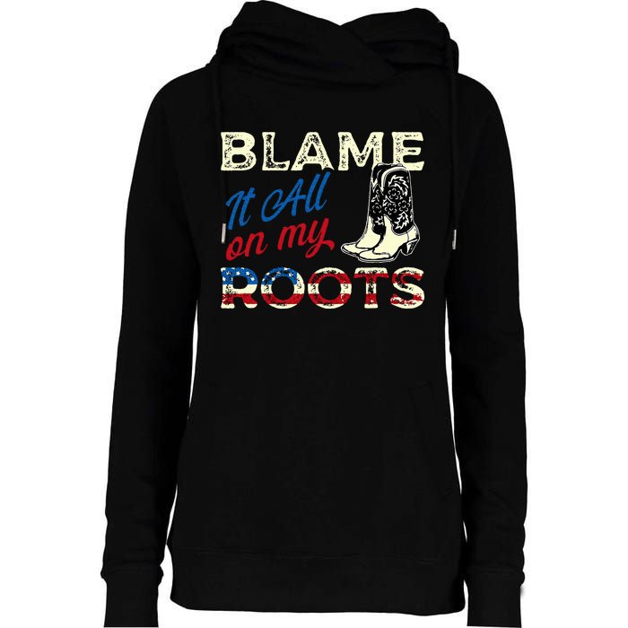 Blame It All On My Roots Country Music Lover Southern Womens Funnel Neck Pullover Hood