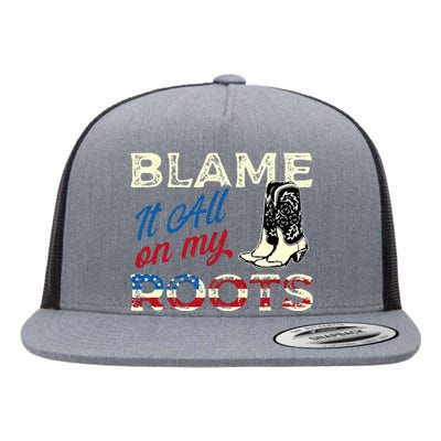 Blame It All On My Roots Country Music Lover Southern Flat Bill Trucker Hat