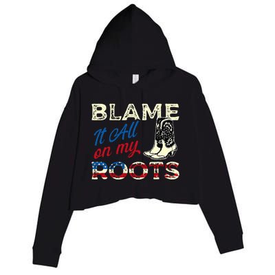 Blame It All On My Roots Country Music Lover Southern Crop Fleece Hoodie