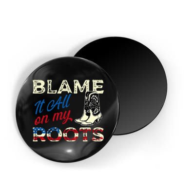 Blame It All On My Roots Country Music Lover Southern Magnet