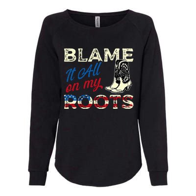 Blame It All On My Roots Country Music Lover Southern Womens California Wash Sweatshirt