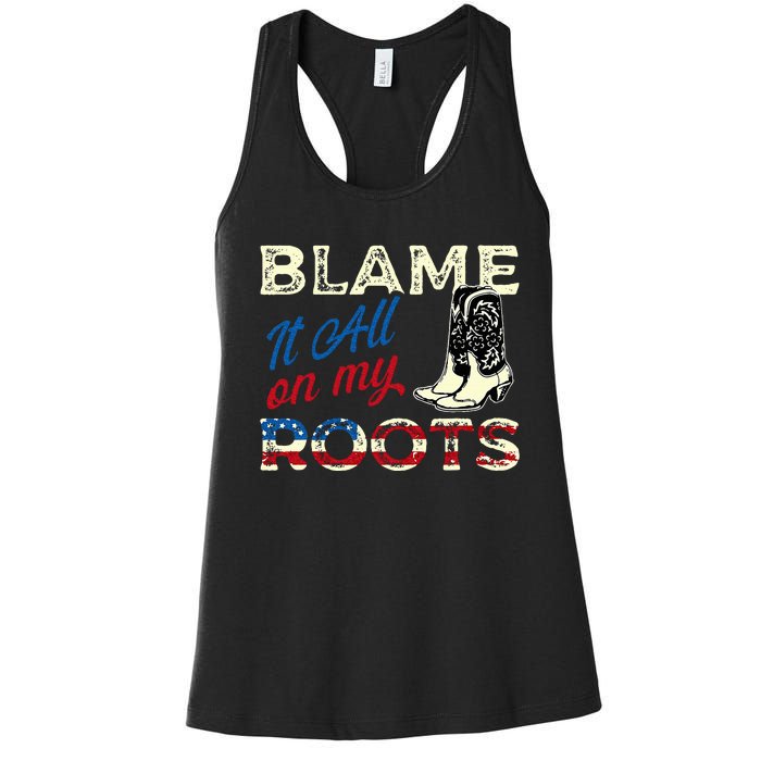 Blame It All On My Roots Country Music Lover Southern Women's Racerback Tank