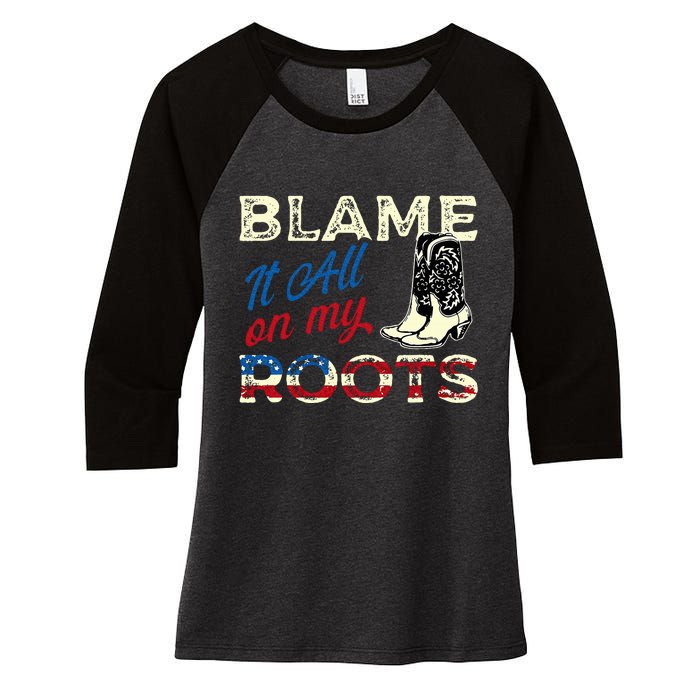 Blame It All On My Roots Country Music Lover Southern Women's Tri-Blend 3/4-Sleeve Raglan Shirt