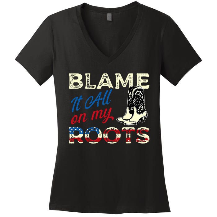 Blame It All On My Roots Country Music Lover Southern Women's V-Neck T-Shirt