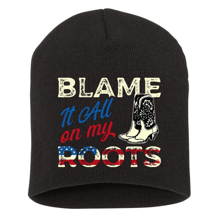 Blame It All On My Roots Country Music Lover Southern Short Acrylic Beanie