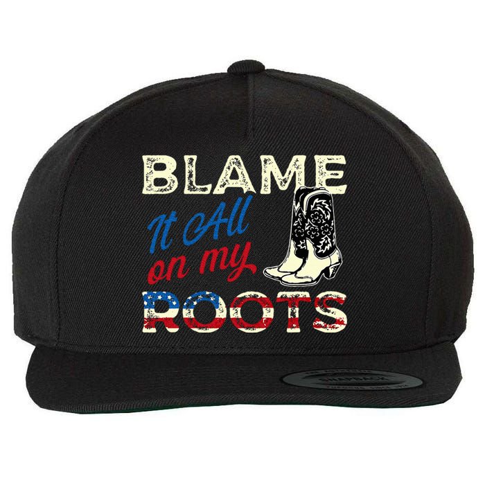 Blame It All On My Roots Country Music Lover Southern Wool Snapback Cap