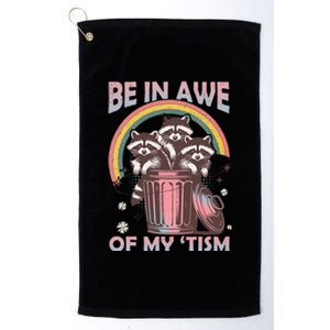 Be In Awe Of My Tism Racoon Platinum Collection Golf Towel