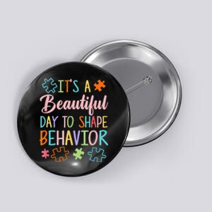 Behaviors Its A Beautiful Day To Shape Autism teacher Button