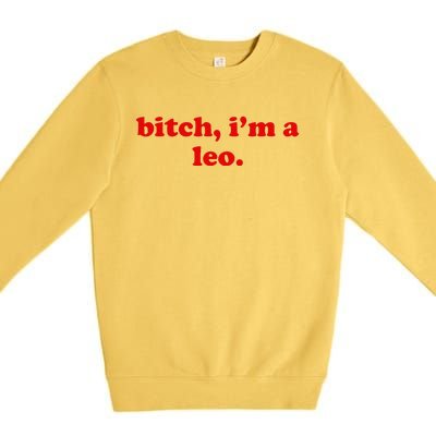 Bitch IM A Leo Gift Premium Crewneck Sweatshirt