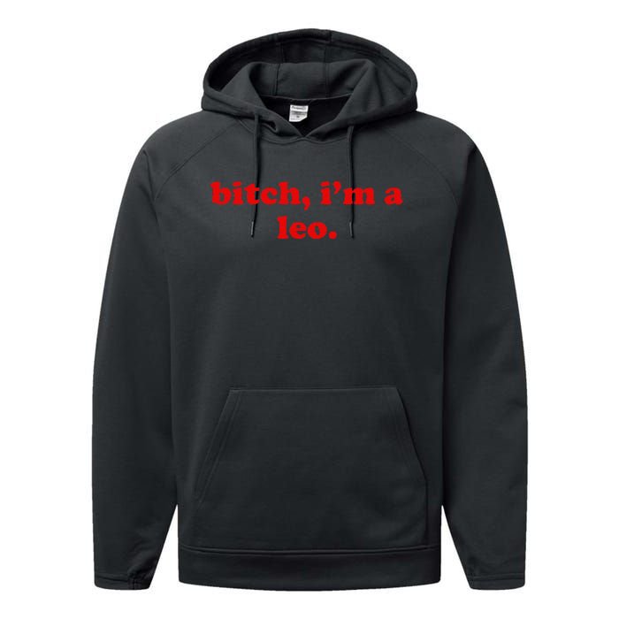 Bitch IM A Leo Gift Performance Fleece Hoodie