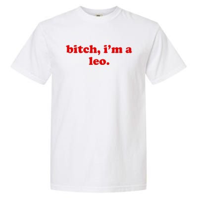 Bitch IM A Leo Gift Garment-Dyed Heavyweight T-Shirt