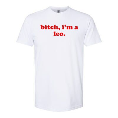 Bitch IM A Leo Gift Softstyle CVC T-Shirt